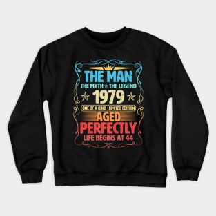 The Man 1979 Aged Perfectly Life Begins At 44th Birthday Crewneck Sweatshirt